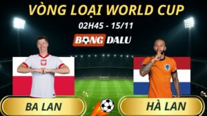 Soi Kèo Nhà Cái Ba Lan - Hà Lan
